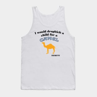 I Would Dropkick A Child For A Camel Cigarette Tank Top